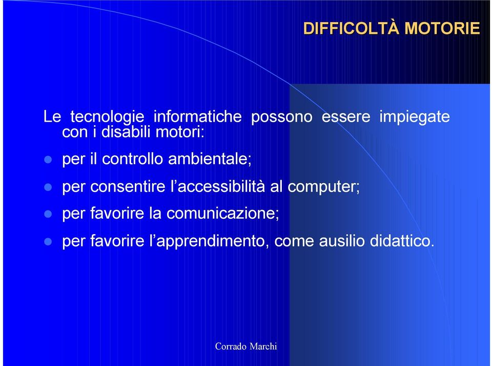 per consentire l accessibilità al computer; per favorire la