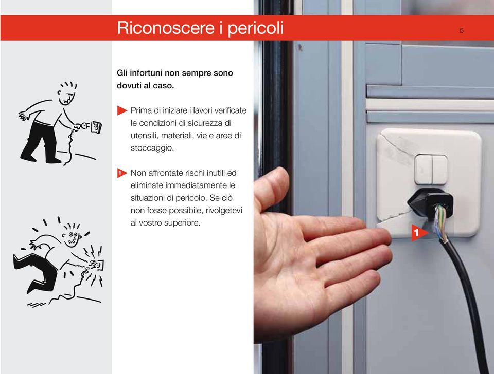 materiali, vie e aree di stoccaggio.