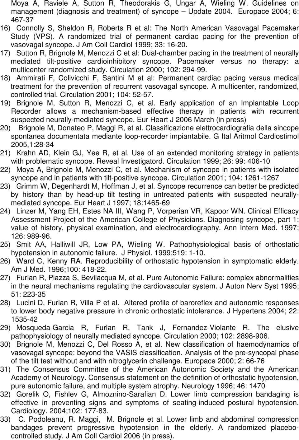 A randomized trial of permanent cardiac pacing for the prevention of vasovagal syncope. J Am Coll Cardiol 1999; 33: 16-20.