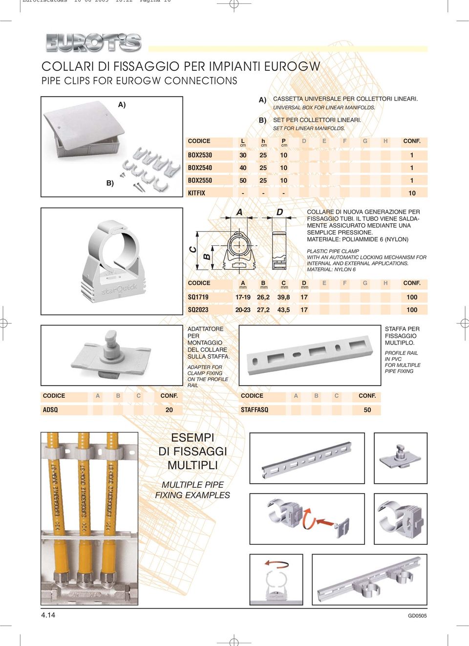 IL TUO VIN SL- MNT SSIURTO MINT UN SMPLI PRSSION. MTRIL: POLIMMI 6 (NYLON) PLSTI PIP LMP WITH N UTOMTI LOKING MHNISM FOR INTRNL N XTRNL PPLITIONS. MTRIL: NYLON 6 OI F G H ONF.