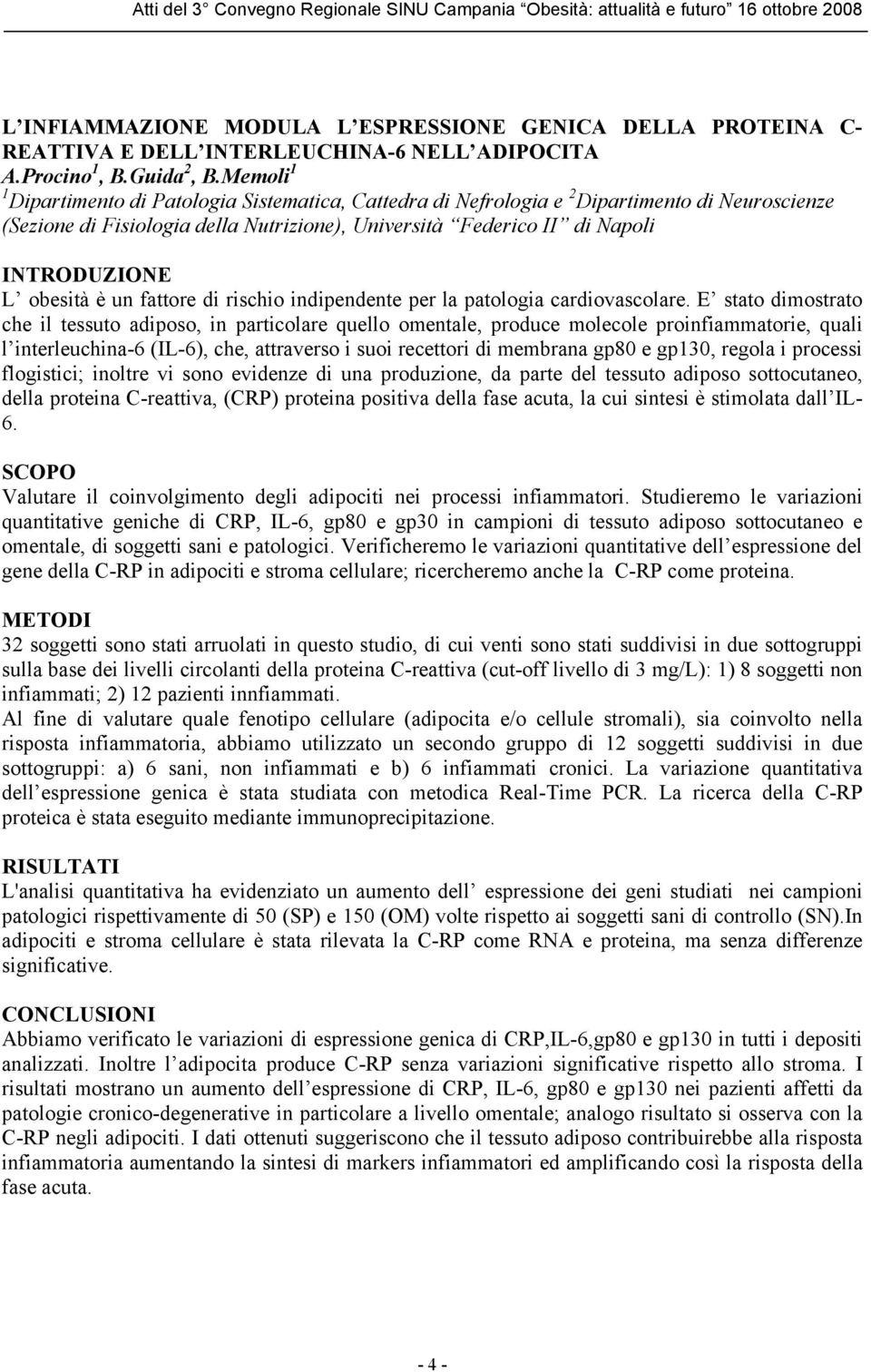 obesità è un fattore di rischio indipendente per la patologia cardiovascolare.