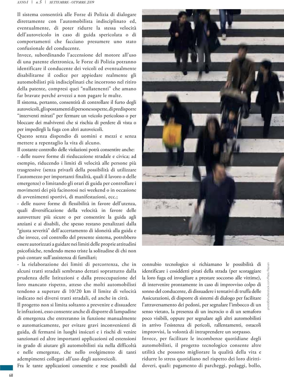 autoveicolo in caso di guida spericolata o di comportamenti che facciano presumere uno stato confusionale del conducente.