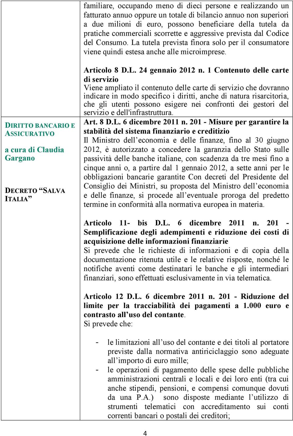 DIRITTO BANCARIO E ASSICURATIVO a cura di Claudia Gargano DECRETO SALVA ITALIA Articolo 8 D.L. 24 gennaio 2012 n.