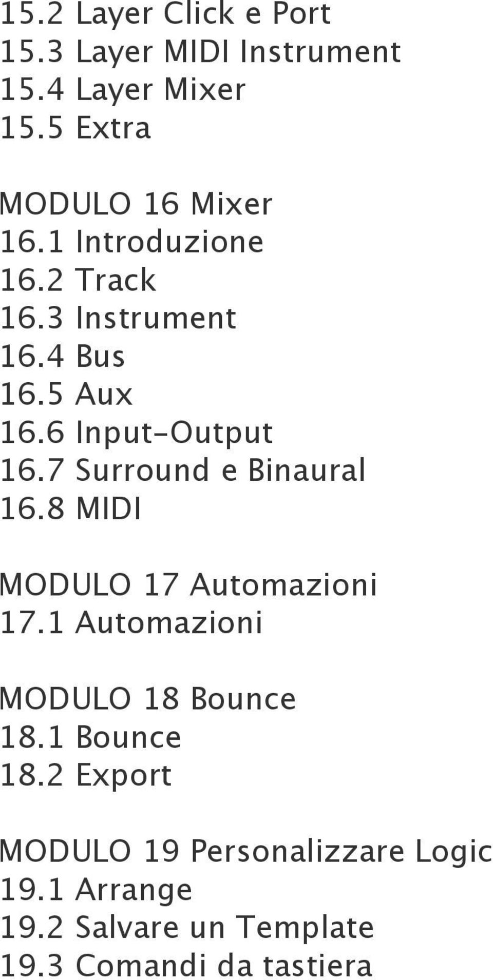 6 Input-Output 16.7 Surround e Binaural 16.8 MIDI MODULO 17 Automazioni 17.