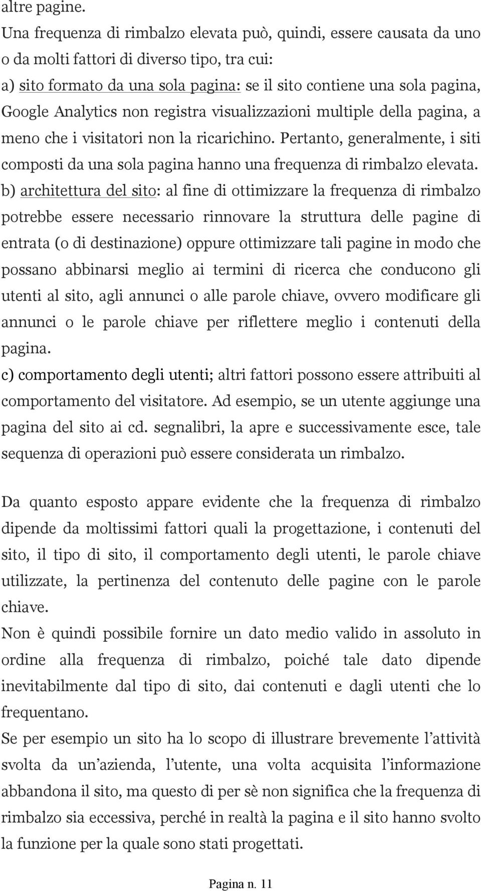 Analytics non registra visualizzazioni multiple della pagina, a meno che i visitatori non la ricarichino.