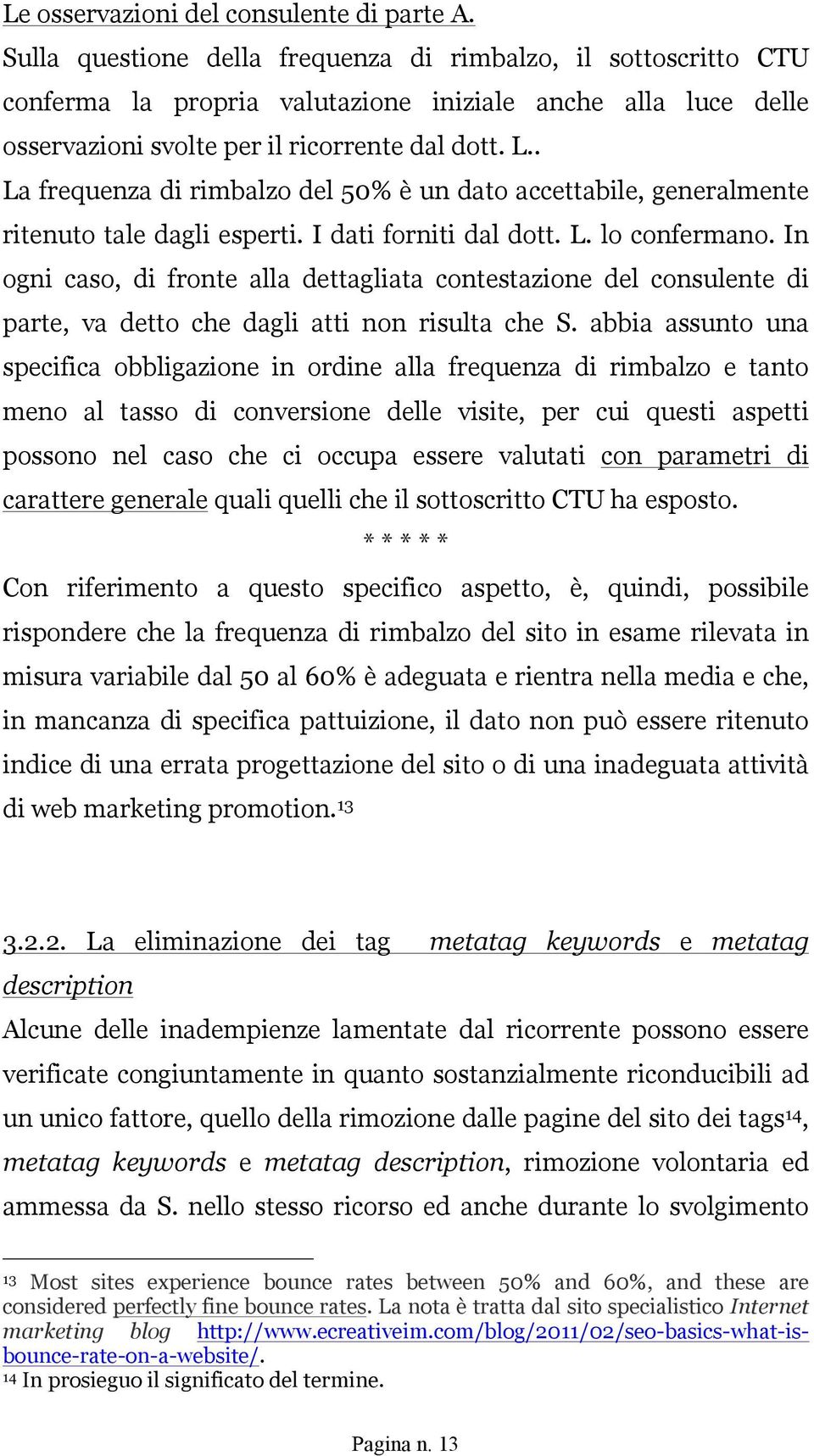 . La frequenza di rimbalzo del 50% è un dato accettabile, generalmente ritenuto tale dagli esperti. I dati forniti dal dott. L. lo confermano.