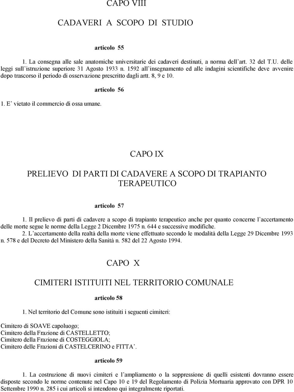 articolo 56 CAPO IX PRELIEVO DI PARTI DI CADAVERE A SCOPO DI TRAPIANTO TERAPEUTICO articolo 57 1.