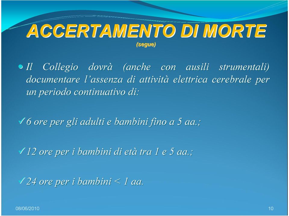 un periodo continuativo di: 6 6 ore per gli adulti e bambini fino a 5 aa.