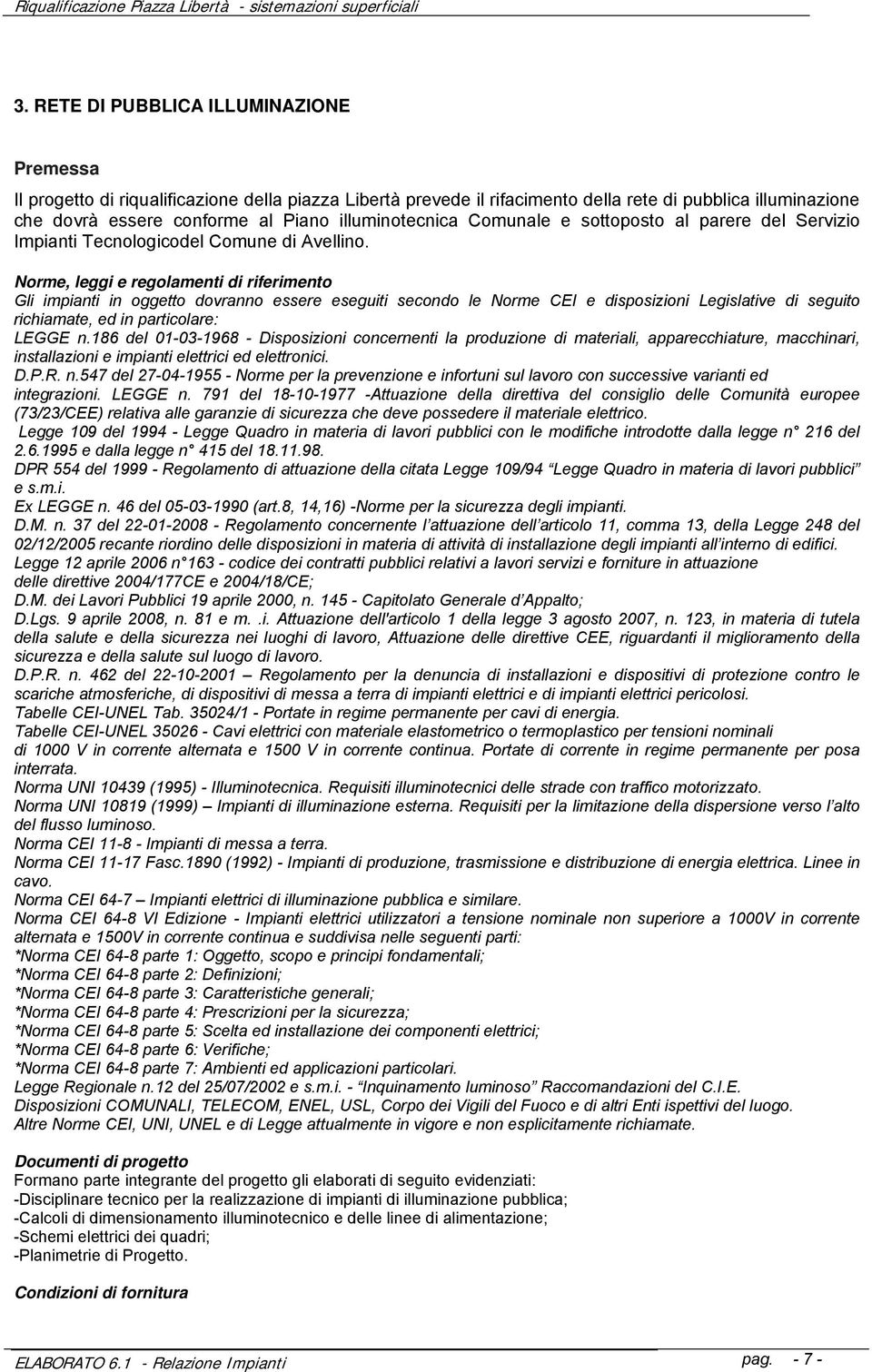 illuminotecnica Comunale e sottoposto al parere del Servizio Impianti Tecnologicodel Comune di Avellino.