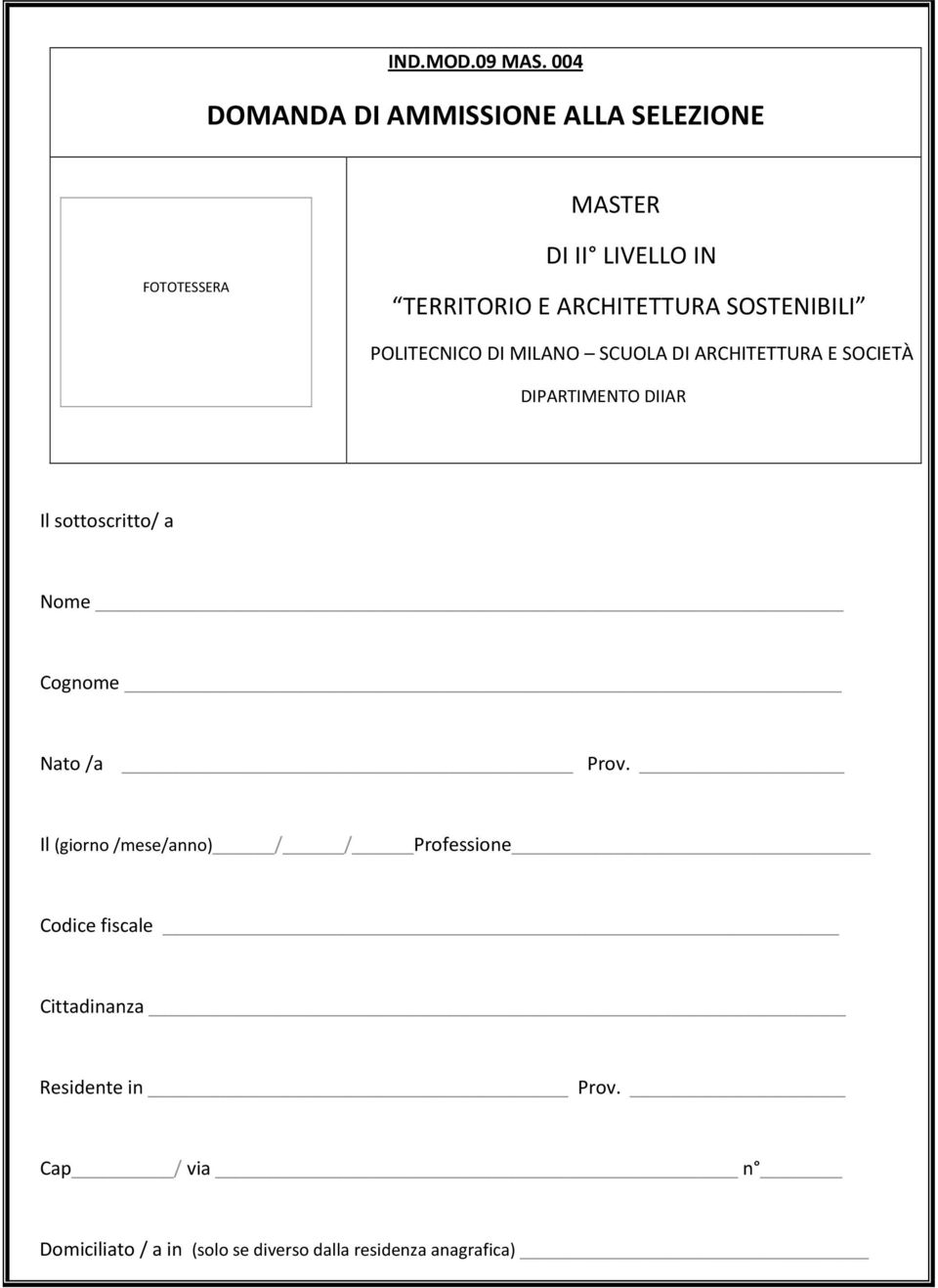 SOSTENIBILI POLITECNICO DI MILANO SCUOLA DI ARCHITETTURA E SOCIETÀ DIPARTIMENTO DIIAR Il sottoscritto/