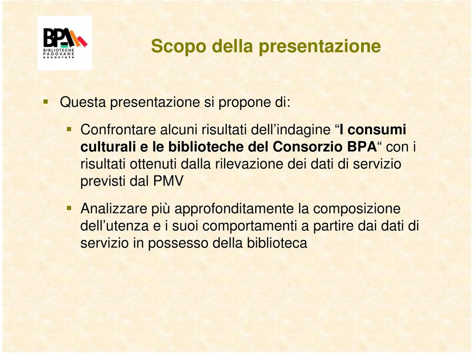 rilevazione dei dati di servizio previsti dal PMV Analizzare più approfonditamente la