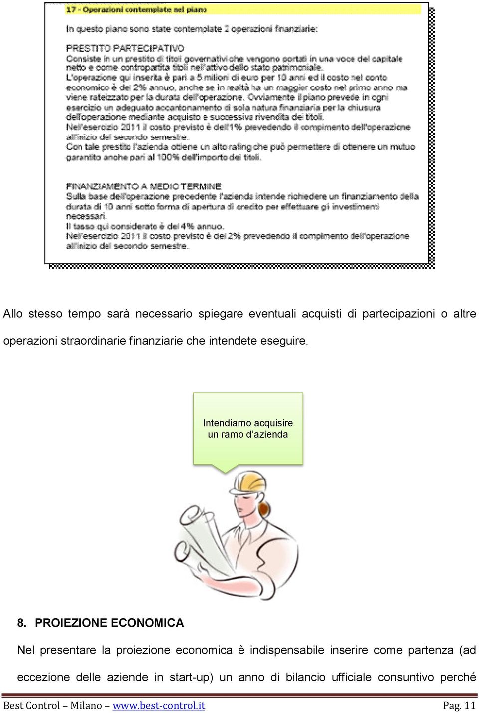 PROIEZIONE ECONOMICA Nel presentare la proiezione economica è indispensabile inserire come partenza (ad