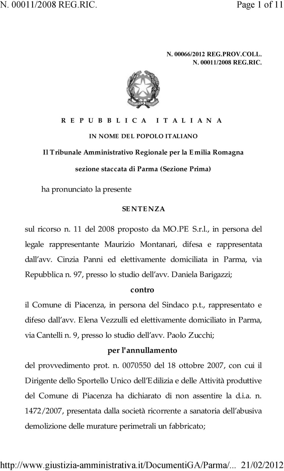 SENTENZA sul ricorso n. 11 del 2008 proposto da MO.PE S.r.l., in persona del legale rappresentante Maurizio Montanari, difesa e rappresentata dall avv.