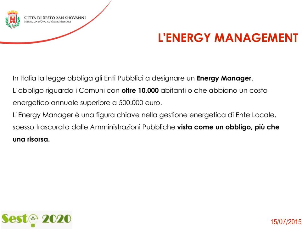 000 abitanti o che abbiano un costo energetico annuale superiore a 500.000 euro.