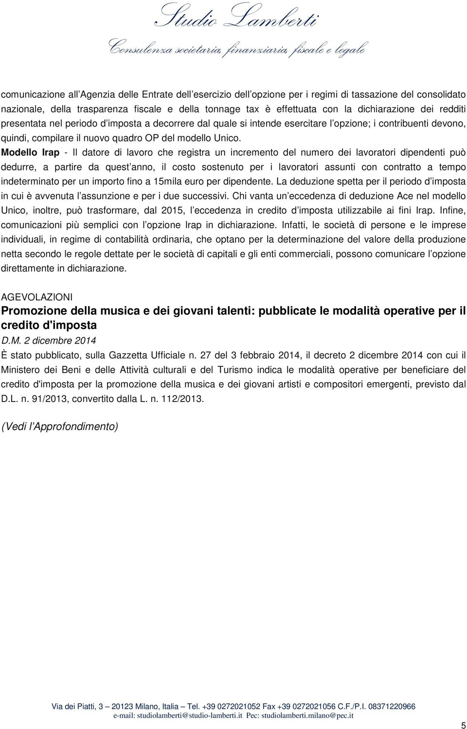 Modello Irap - Il datore di lavoro che registra un incremento del numero dei lavoratori dipendenti può dedurre, a partire da quest anno, il costo sostenuto per i lavoratori assunti con contratto a