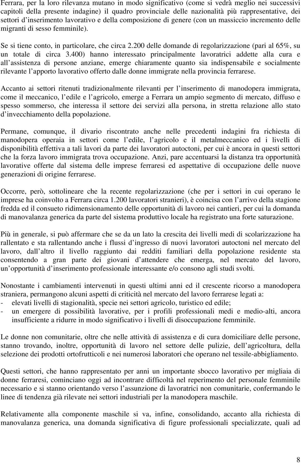 200 delle domande di regolarizzazione (pari al 65%, su un totale di circa 3.