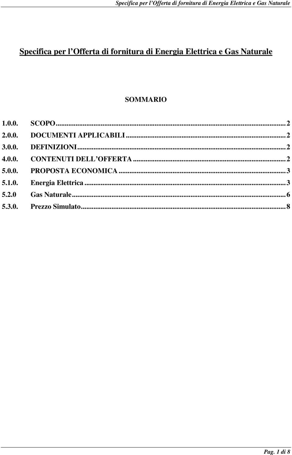 .. 2 4.0.0. CONTENUTI DELL OFFERTA... 2 5.0.0. PROPOSTA ECONOMICA... 3 5.1.0. Energia Elettrica.