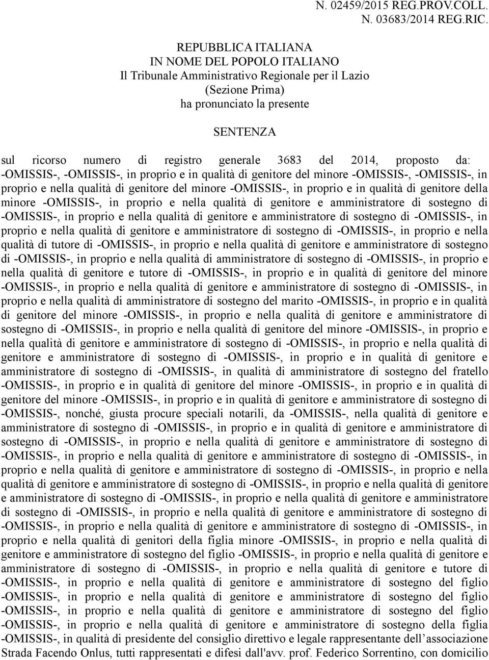 genitore del minore -OMISSIS-, in proprio e in qualità di genitore della minore -OMISSIS-, in proprio e nella qualità di genitore e amministratore di sostegno di -OMISSIS-, in proprio e nella qualità