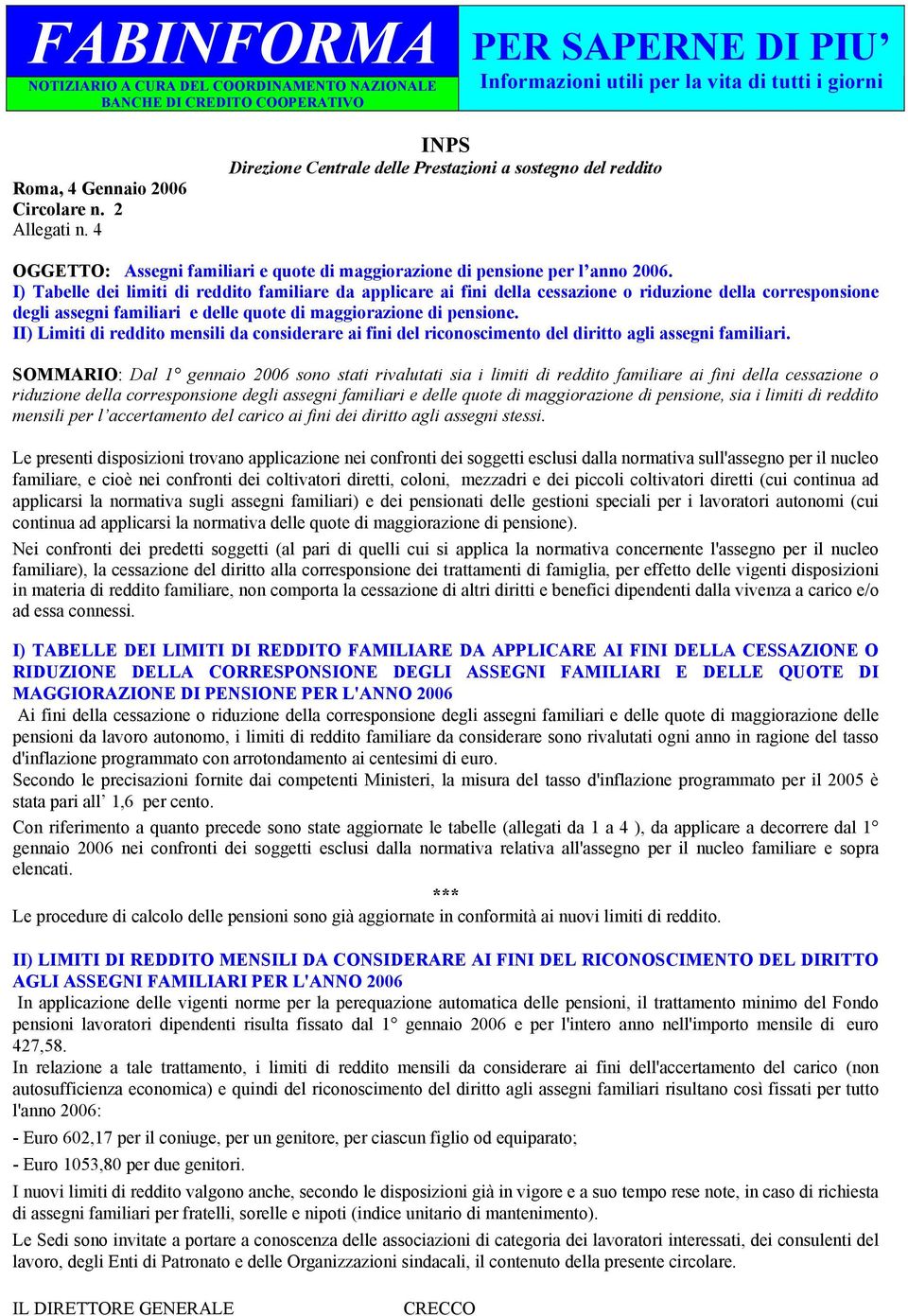 II) Limiti di reddito mensili da considerare ai fini del riconoscimento del diritto agli assegni familiari.