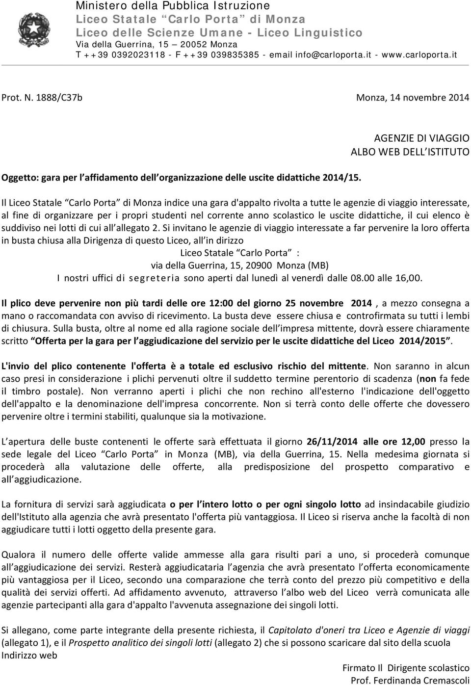 uscite didattiche, il cui elenco è suddiviso nei lotti di cui all allegato 2.