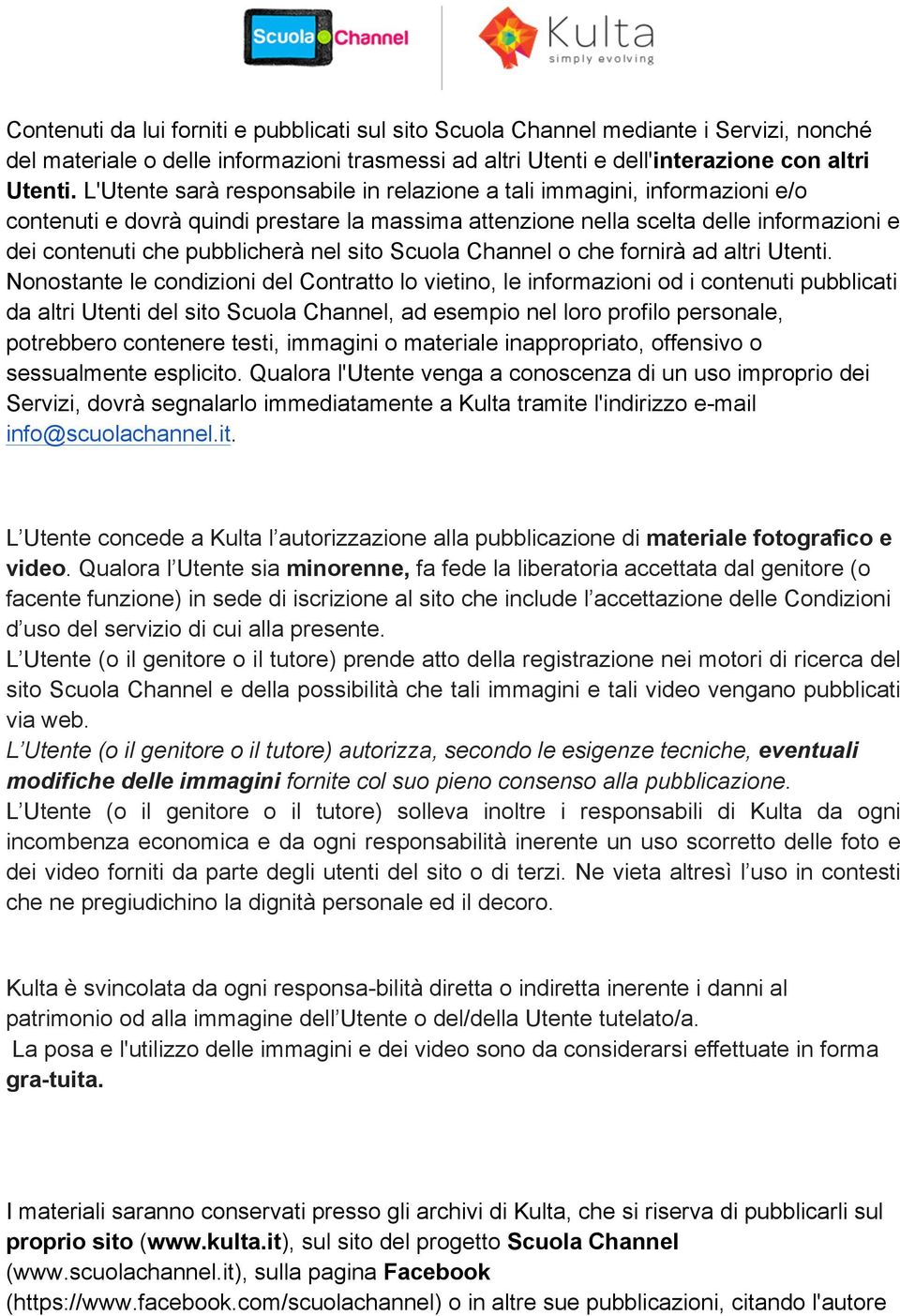 sito Scuola Channel o che fornirà ad altri Utenti.