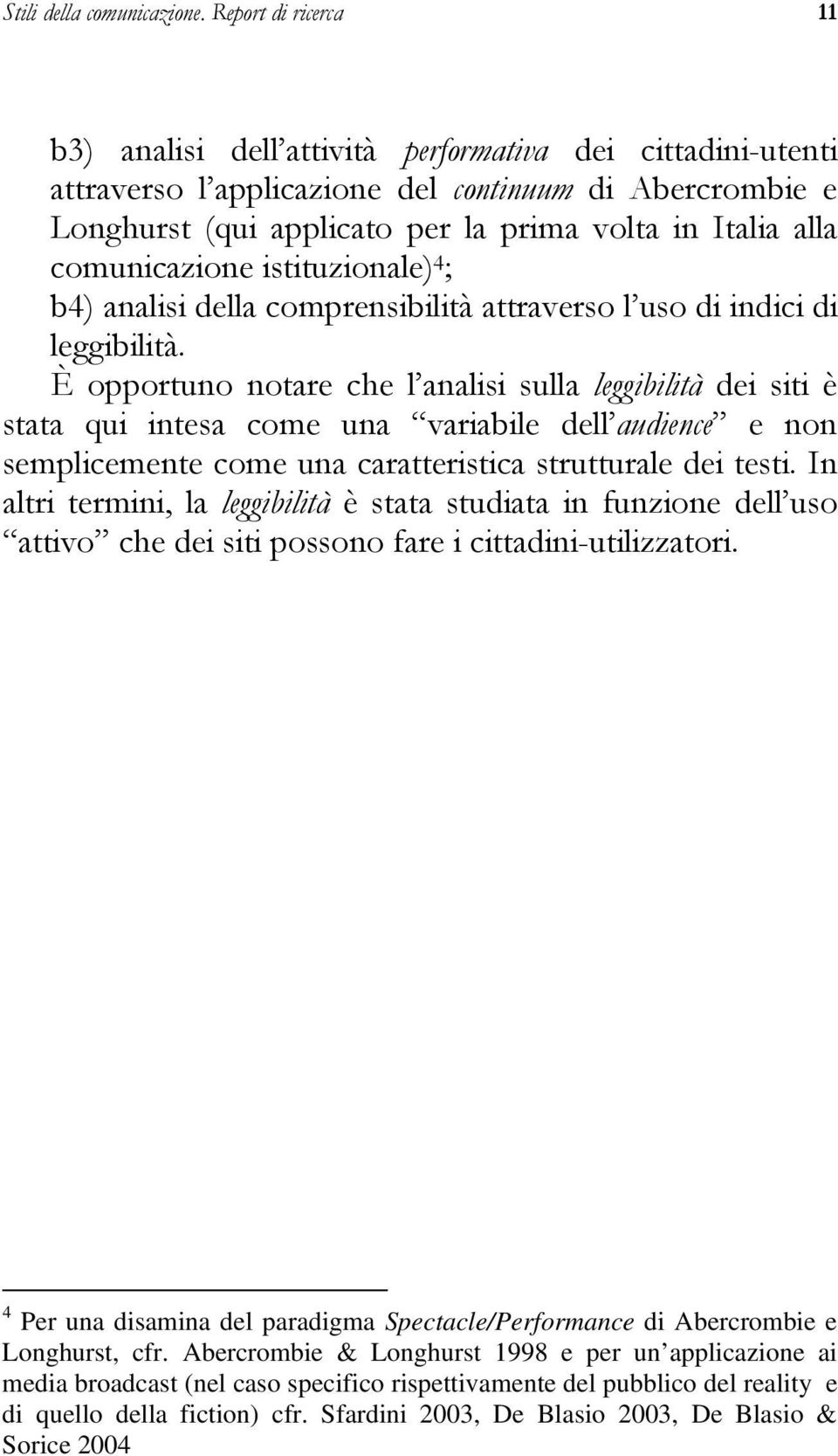 comunicazione istituzionale) 4 ; b4) analisi della comprensibilità attraverso l uso di indici di leggibilità.