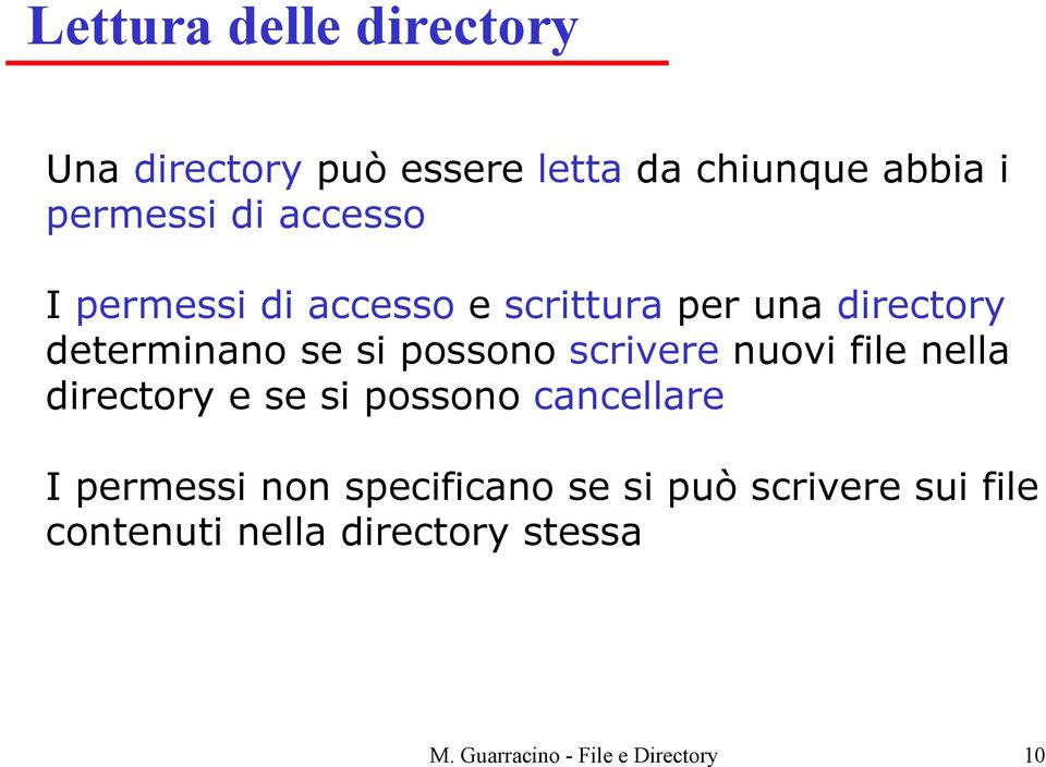 scrivere nuovi file nella directory e se si possono cancellare I permessi non specificano