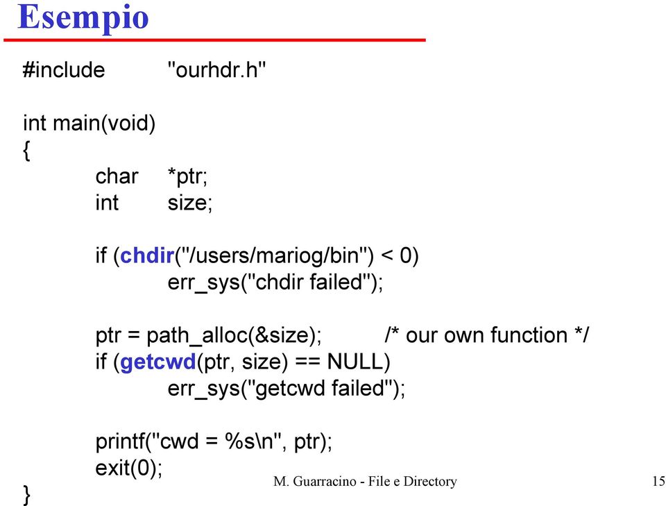 ptr = path_alloc(&size); /* our own function */ if (getcwd(ptr, size) ==