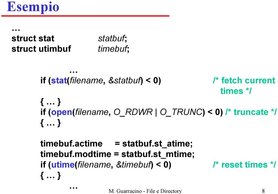 */ { } timebuf.actime = statbuf.st_atime; timebuf.modtime = statbuf.