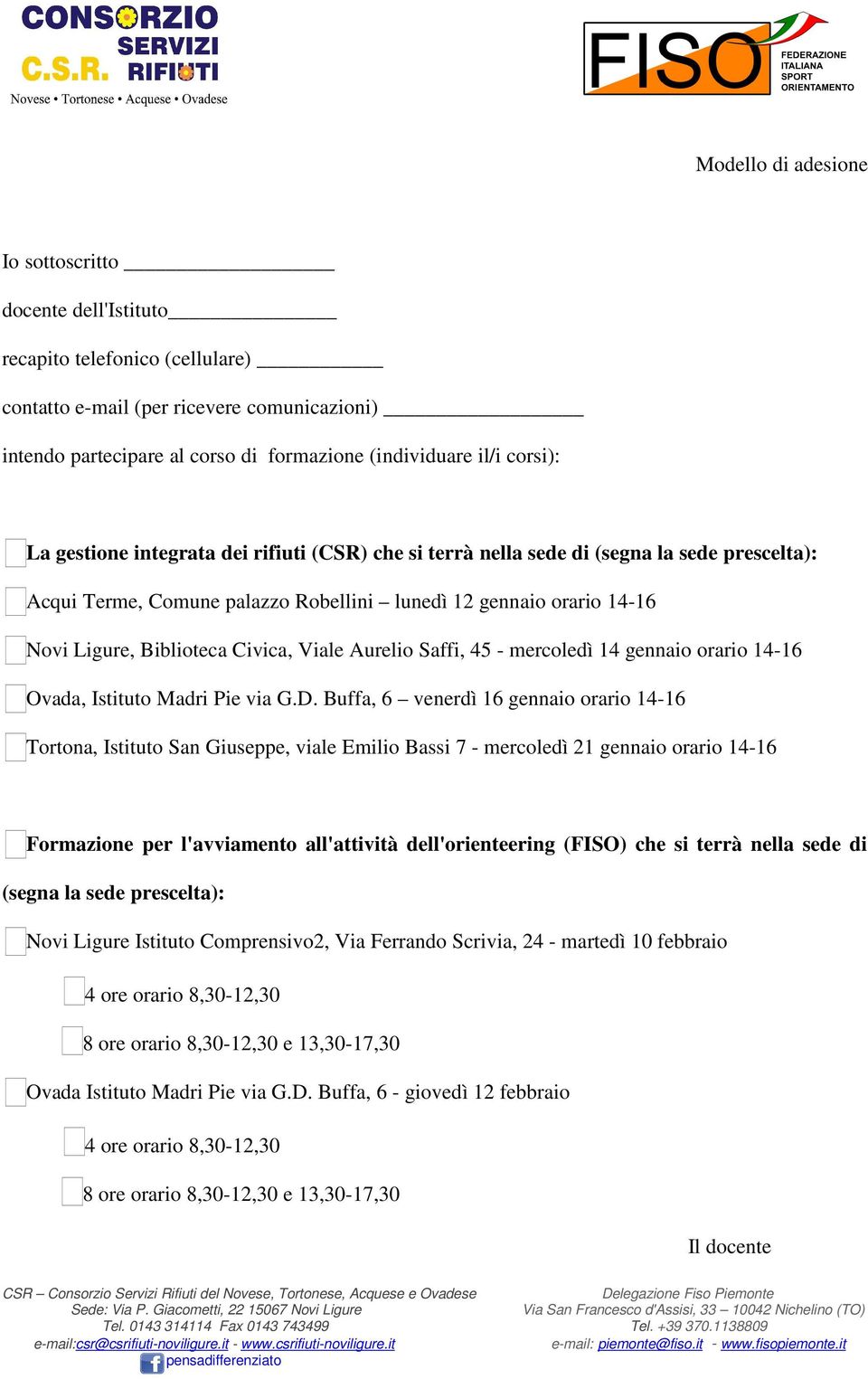 Civica, Viale Aurelio Saffi, 45 - mercoledì 14 gennaio orario 14-16 Ovada, Istituto Madri Pie via G.D.