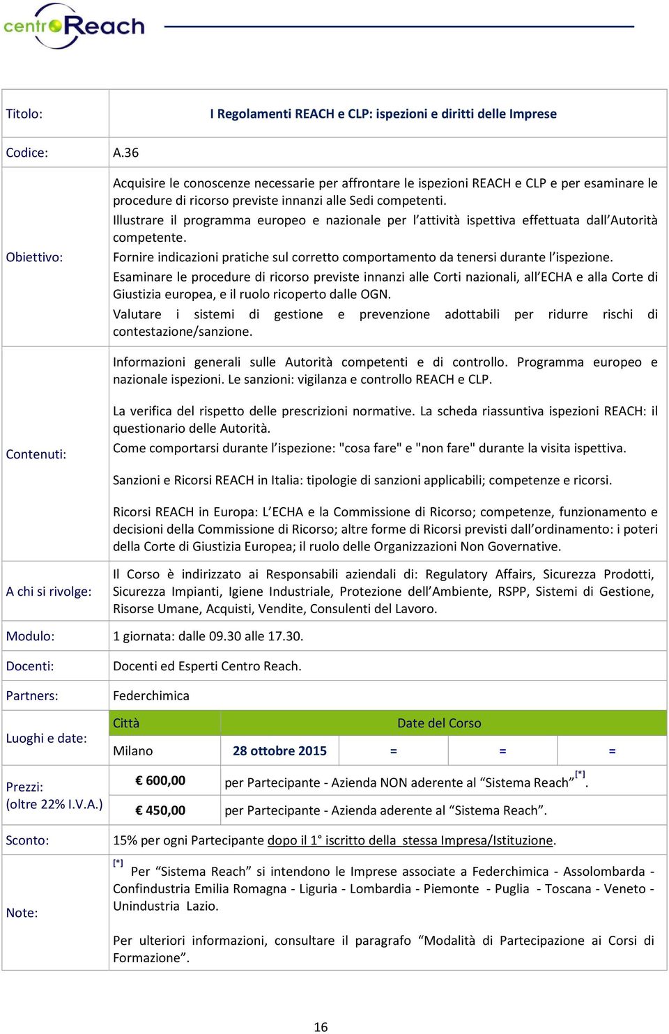 Illustrare il programma europeo e nazionale per l attività ispettiva effettuata dall Autorità competente. Fornire indicazioni pratiche sul corretto comportamento da tenersi durante l ispezione.