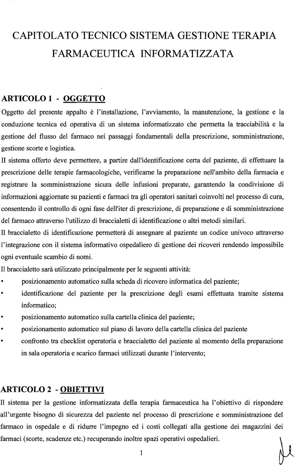 I1 sista offrto dv prttr, a partir dall'idntificazion crta dl pazint, di ffttuar la prscrizion dll trapi faracologich, vrificarn la prparazion nll'abito dlla faracia rgistrar la soinistrazion sicura