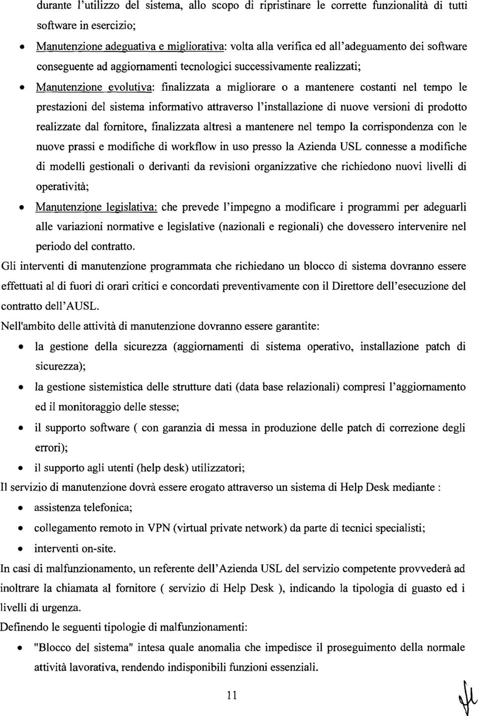 prodotto ralizzat dal fornitor, finalizzata altrsì a antnr nl tpo la corrispondnza con l nuov prassi odifich di workflow in uso prsso la Azinda USL connss a odifich di odlli gstionali o drivanti da