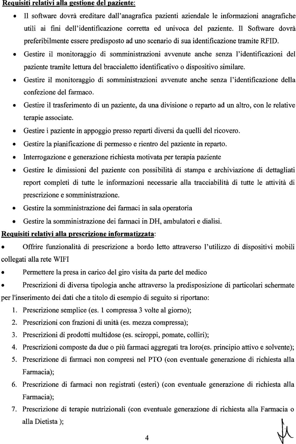 Gstir il onitoraggio di soinistrazioni avvnut anch snza l'idntificazioni dl pazint trait lttura dl braccialtto idntificativo o dispositivo siilar.