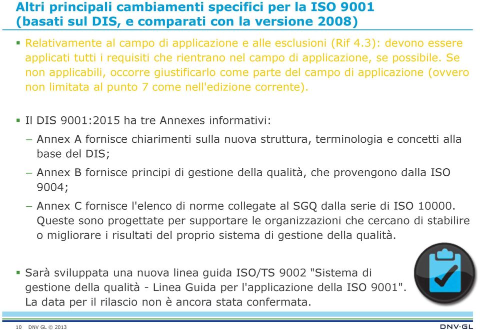 Se non applicabili, occorre giustificarlo come parte del campo di applicazione (ovvero non limitata al punto 7 come nell'edizione corrente).