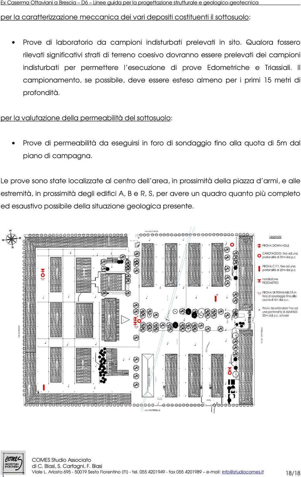 Il campionamento, se possibile, deve essere esteso almeno per i primi 15 metri di profondità.