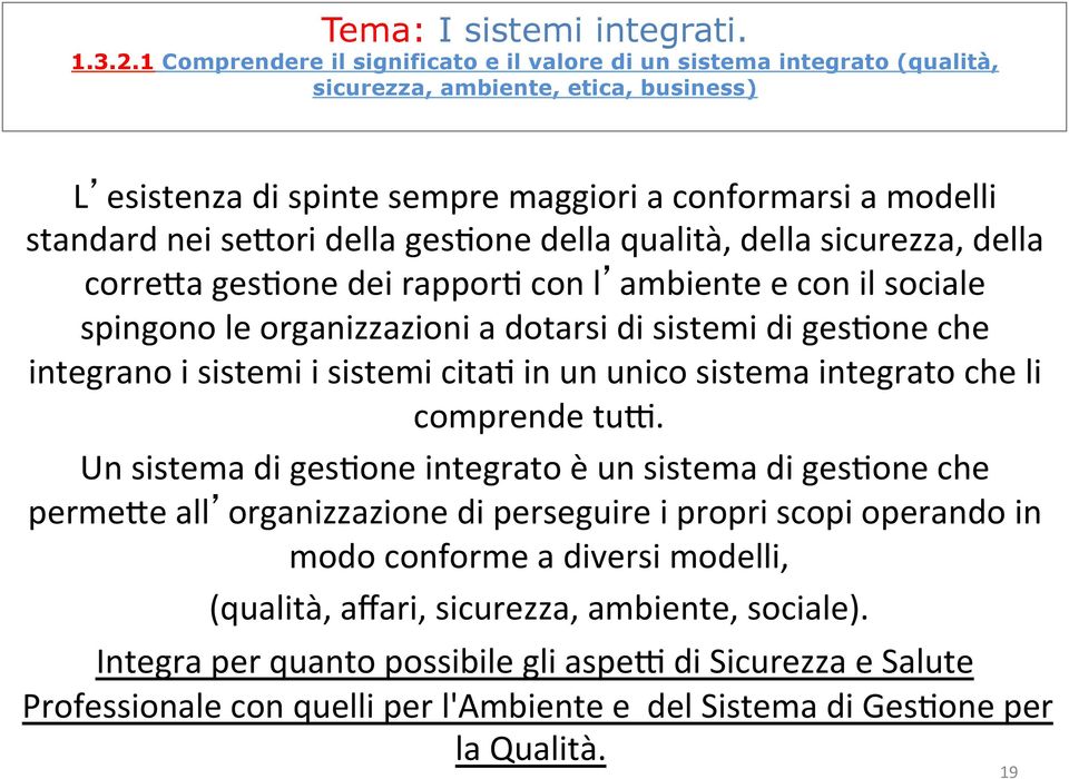 della gesnone della qualità, della sicurezza, della correia gesnone dei rapporn con l ambiente e con il sociale spingono le organizzazioni a dotarsi di sistemi di gesnone che integrano i sistemi i