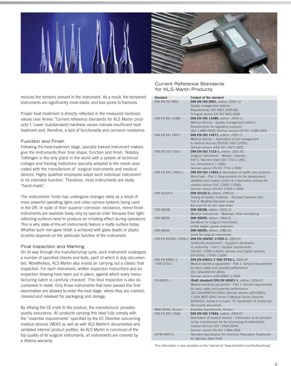 Lower (substandard) hardness values indicate insufficient heat treatment and, therefore, a lack of functionality and corrosion resistance.