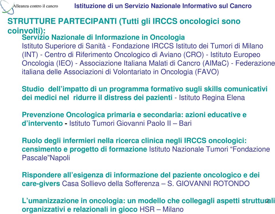 Oncologia (FAVO) Studio dell impatto di un programma formativo sugli skills comunicativi dei medici nel ridurre il distress dei pazienti - Istituto Regina Elena Prevenzione Oncologica primaria e