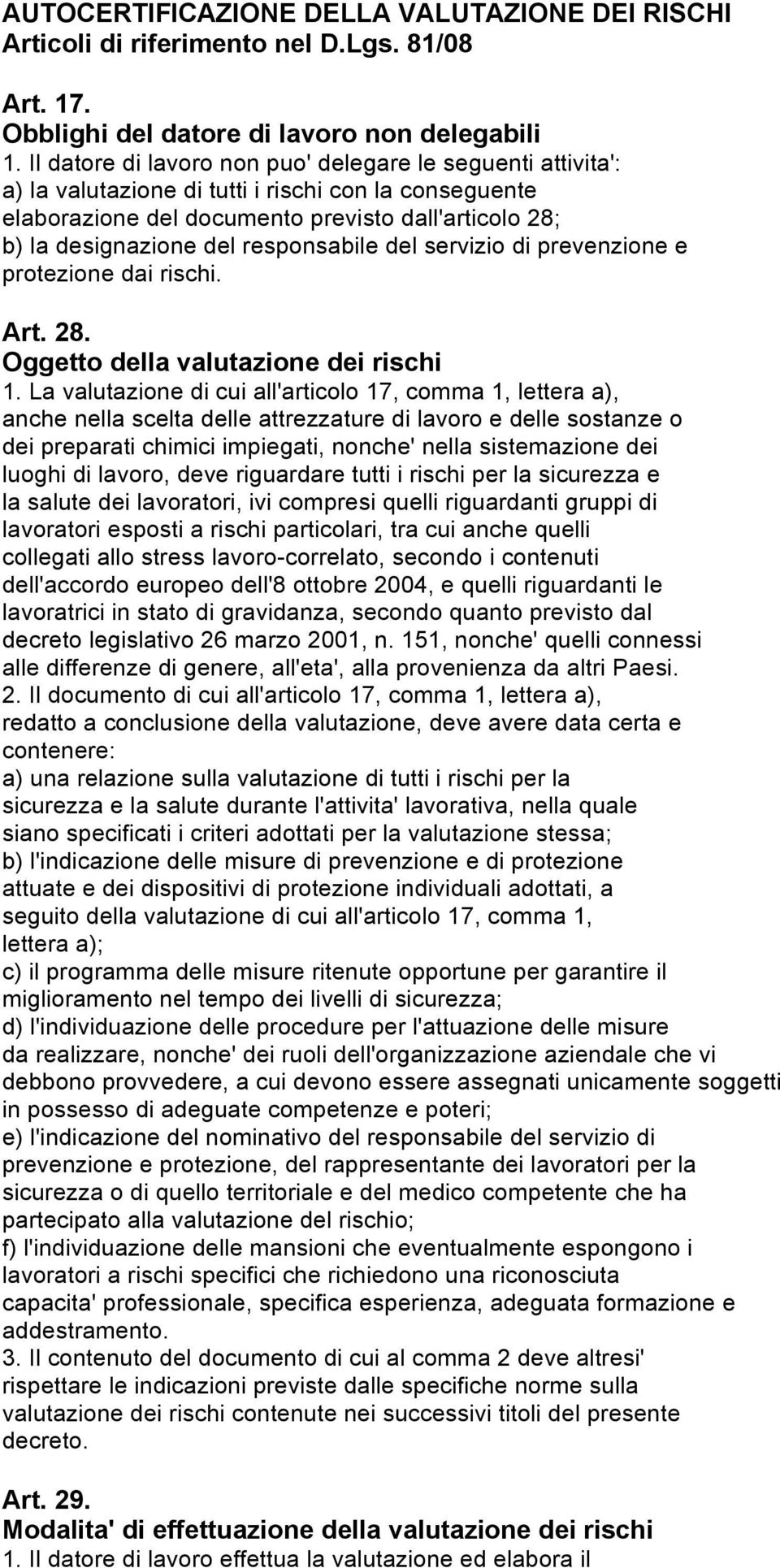 responsabile del servizio di prevenzione e protezione dai rischi. Art. 28. Oggetto della valutazione dei rischi 1.