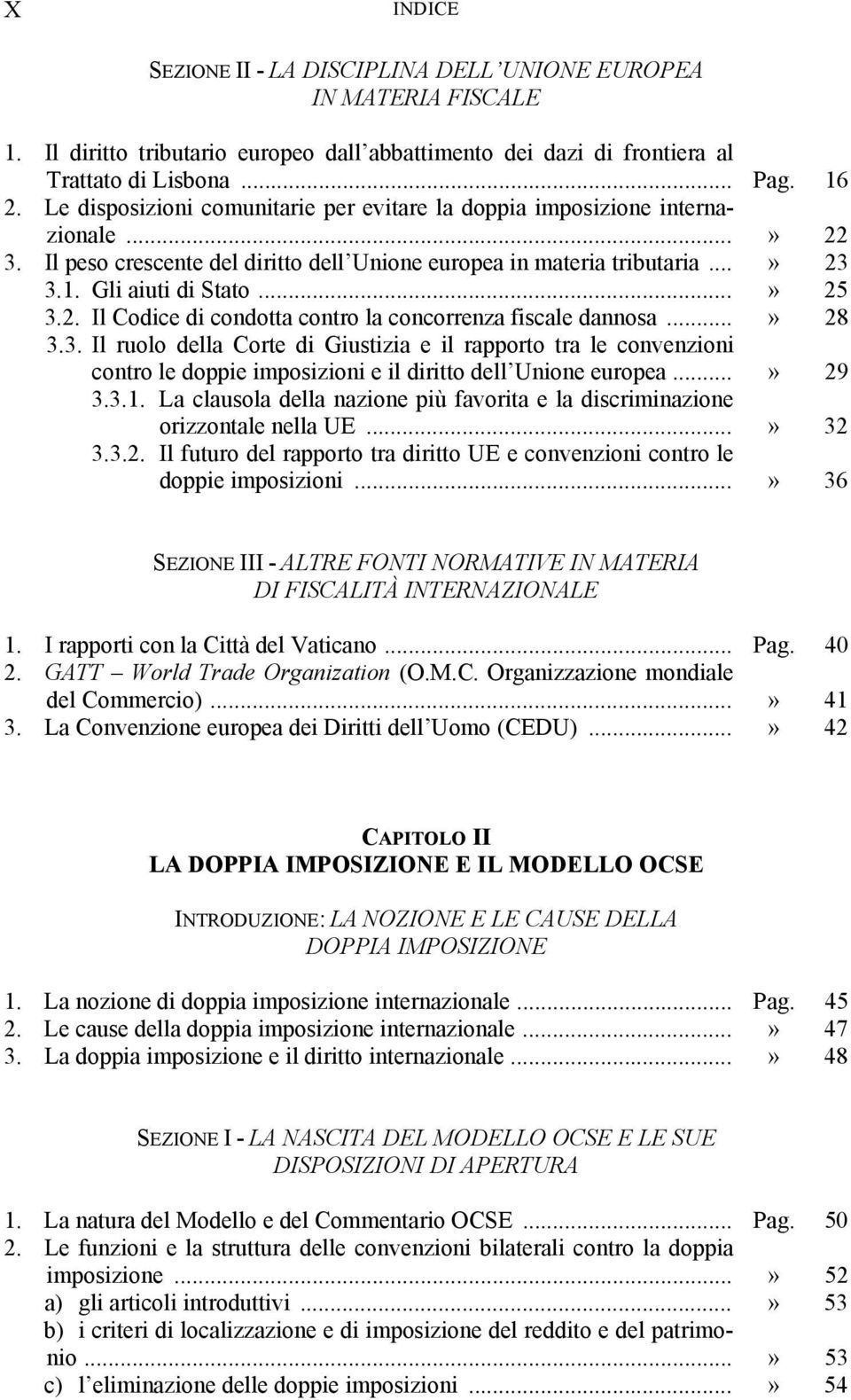 2. Il Codice di condotta contro la concorrenza fiscale dannosa...» 28 3.