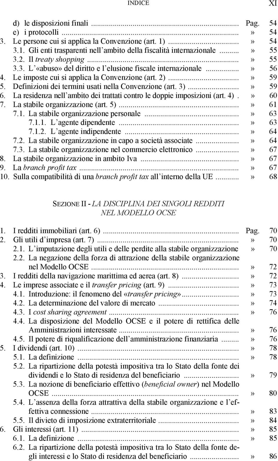 Definizioni dei termini usati nella Convenzione (art. 3)...» 59 6. La residenza nell ambito dei trattati contro le doppie imposizioni (art. 4).» 60 7. La stabile organizzazione (art. 5)...» 61 