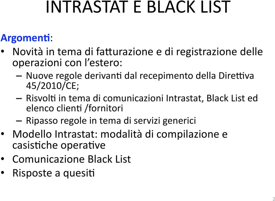 DirePva 45/2010/CE; Risvol4 in tema di comunicazioni Intrastat, Black List ed elenco clien4 /fornitori