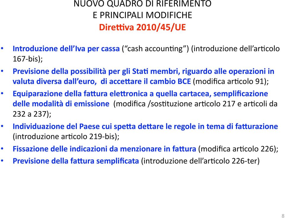 cartacea, semplificazione delle modalità di emissione (modifica /sos4tuzione ar4colo 217 e ar4coli da 232 a 237); Individuazione del Paese cui spena denare le regole in tema di