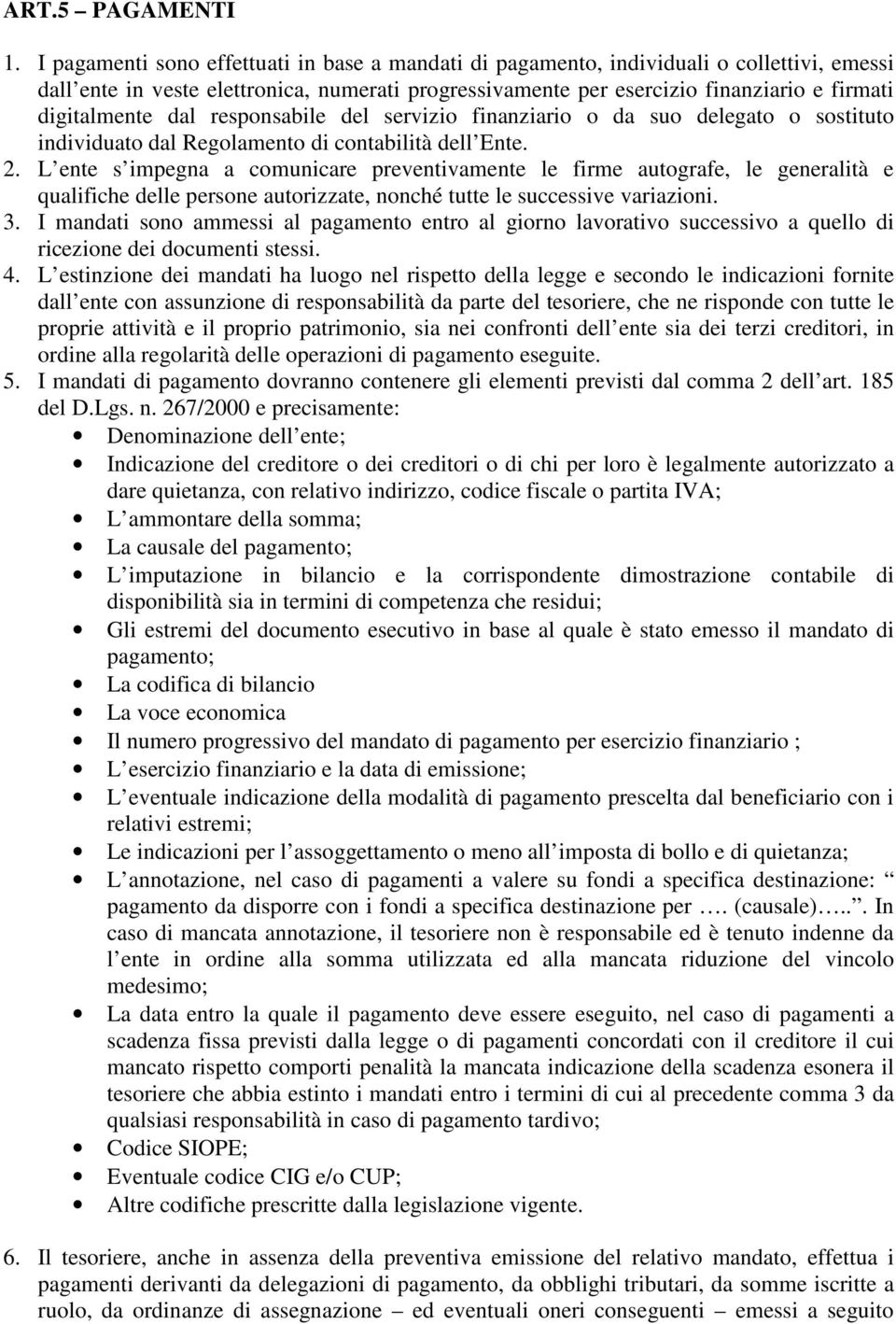 dal responsabile del servizio finanziario o da suo delegato o sostituto individuato dal Regolamento di contabilità dell Ente. 2.