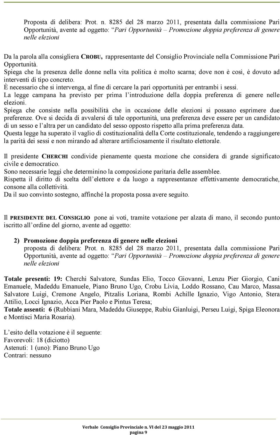 rappresentante del Consiglio Provinciale nella Commissione Pari Opportunità.