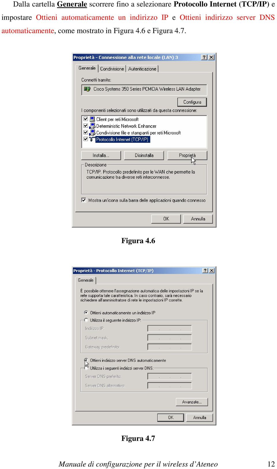 indirizzo server DNS automaticamente, come mostrato in Figura 4.