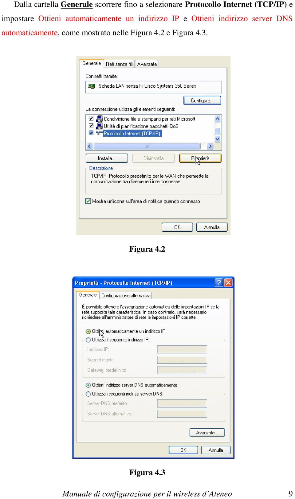 indirizzo server DNS automaticamente, come mostrato nelle Figura 4.