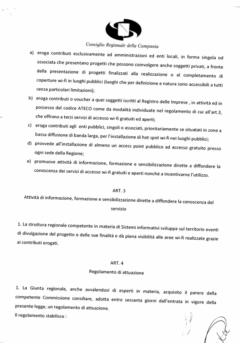 competente Commissione consiliare, adotta entro sessanta giorni dall entrata in vigore della 1.