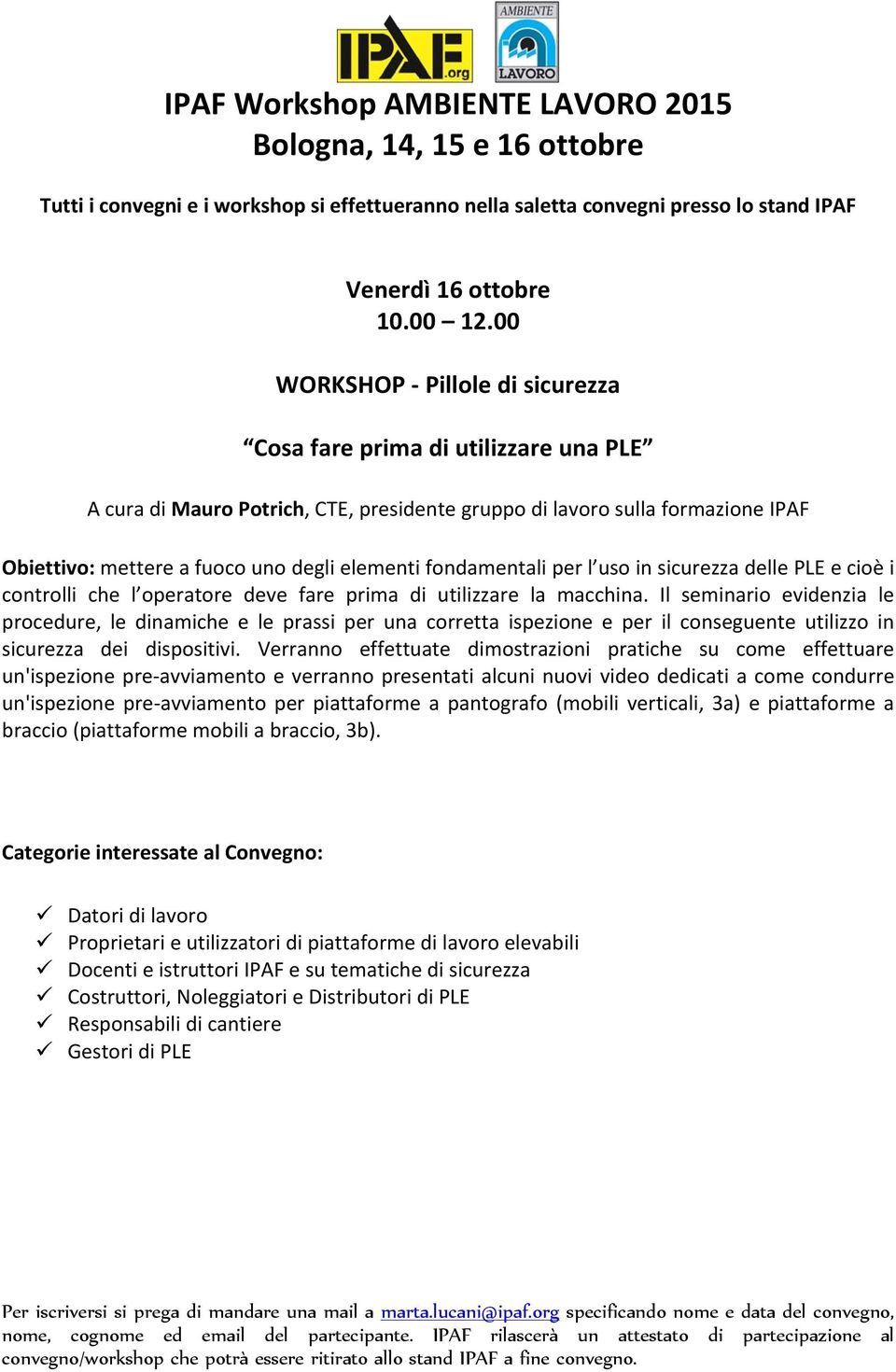 fondamentali per l uso in sicurezza delle PLE e cioè i controlli che l operatore deve fare prima di utilizzare la macchina.